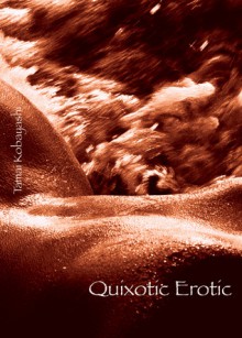 Quixotic Erotic - Tamai Kobayashi