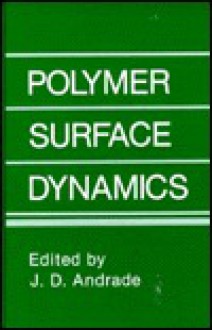 Polymer Surface Dynamics - J.D. Andrade