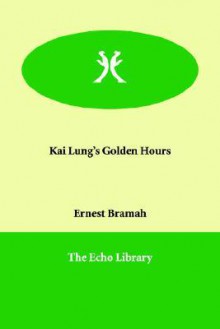 Kai Lung's Golden Hours - Ernest Bramah