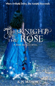 The Knight of the Rose - A.M. Hudson