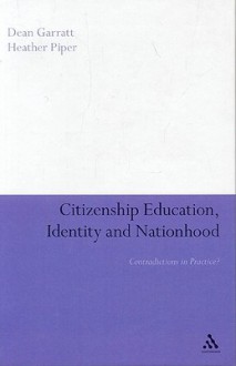 Citizenship Education, Identity and Nationhood: Contradictions in Practice? - Dean Garratt, Heather Piper