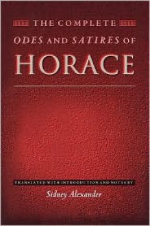 The Complete Odes and Satires of Horace: - Horace