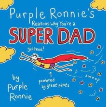 Purple Ronnie's Reasons Why You're a Super Dad - Giles Andreae