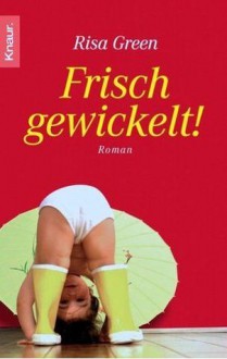 Frisch gewickelt! - Risa Green