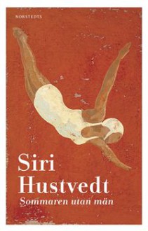 Sommaren utan män - Siri Hustvedt, Ulla Roseen