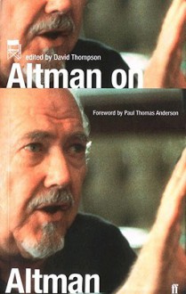 Altman on Altman - Robert Altman, David Thompson, Paul Thomas Anderson