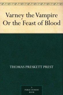 Varney the Vampire Or the Feast of Blood - Thomas Preskett Prest