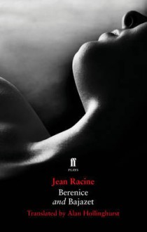 Berenice and Bajazet - Jean Racine, Alan Hollinghurst