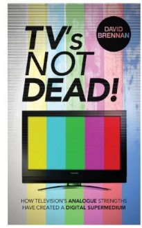 TV's Not Dead! - David Brennan