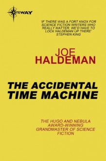 The Accidental Time Machine - Joe Haldeman