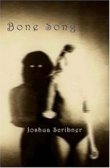 Bone Song - Joshua Scribner