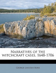 Narratives of the New England Witchcraft Cases - George Lincoln Burr