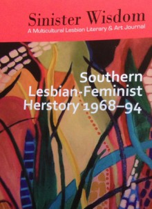 Sinister Wisdom, 93, Southern Lesbian-Feminist Herstory 1968-94 - Julie R. Enszer