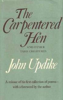 The Carpentered Hen - John Updike