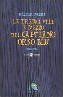 Le tredici vite e mezzo del Capitano Orso Blu - Walter Moers, Umberto Gandini