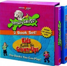 Totally Gross and Kids Battle the Grownups (Spinner Books for Kids Series) - University