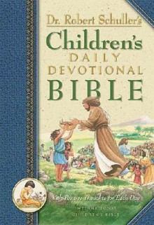 Dr. Robert Schuller's Children's Daily Devotional Bible: With Positive Thoughts for Each Day - Robert H. Schuller