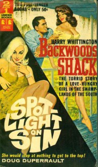 Backwoods Shack/Spotlight on Sin - Harry Whittington, Doug Duperrault