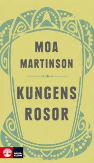 Kungens rosor - Moa Martinson