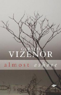 Almost Ashore - Gerald Vizenor