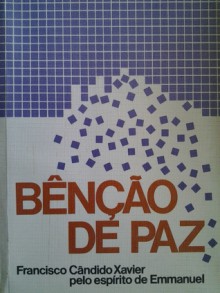 Benção de paz - Francisco Cândido Xavier, Emmanuel