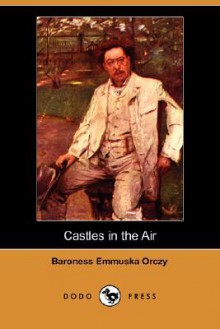 Castles in the Air - Emmuska Orczy