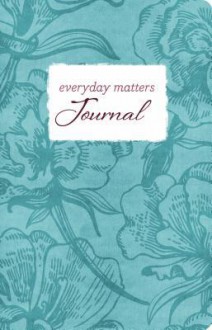 Everyday Matters Journal - Timothy Keller, Nancy Ortberg, Philip Yancey