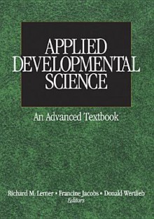 Applied Developmental Science: An Advanced Textbook - Richard M. Lerner, Francine Jacobs, Donald Wertlieb