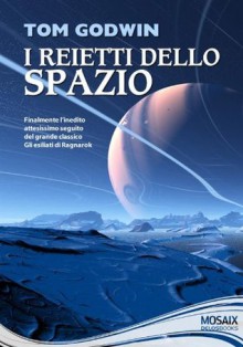 I reietti dello spazio (Italian Edition) - Tom Godwin