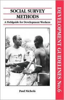 Social Survey Methods: A Guide for Development Workers - Paul Nichols, Oxfam America