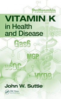 Vitamin K in Health and Disease - John W. Suttie