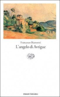 L'angelo di Avrigue - Francesco Biamonti