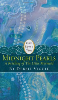 Midnight Pearls: A Retelling of "The Little Mermaid" (Once Upon a Time) - Debbie Viguié, Mahlon F. Craft