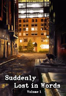 Suddenly Lost in Words, Volume 1 - Stephanie Aspan, Charles Bey, Charlotte Bunce, Clare Gage, Doreen Romero, Kurt Bachard, Tyler D. Hansen, Lisa M. Cronkhite, Gregory Marlow, Connor Thomas Cleary, Gary Egan, Sara M. DeGregoria, Ahmed A. Khan