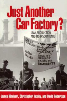 Just Another Car Factory?: Lean Production and Its Discontents - James Rinehart, David Robertson