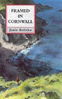 Framed in Cornwall - Janie Bolitho