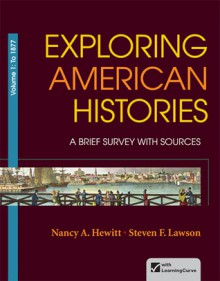 Exploring American Histories, Volume 1: A Brief Survey with Sources - Nancy A. Hewitt, Steven F. Lawson