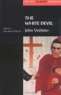 The White Devil - John Webster, John Russell Brown