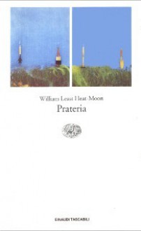 Prateria. Una mappa in profondità - William Least Heat-Moon, Igor Legati