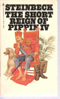 The Short Reign of Pippin IV - John Steinbeck