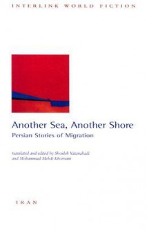 Another Sea, Another Shore: Stories of Iranian Migration - Andrew Duncan, Shouleh Vatanabadi