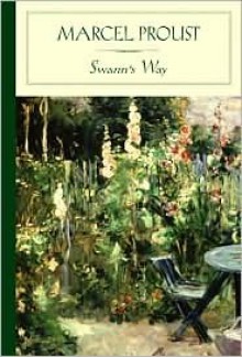 Swann's Way (Remembrance of Things Past, #1) - Marcel Proust, C.K. Scott Moncrieff, Elizabeth Dalton