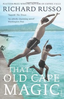 That Old Cape Magic - Richard Russo