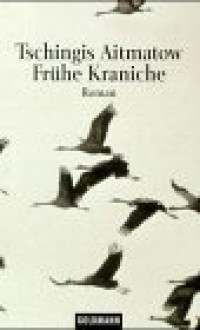 Frühe Kraniche. - Chingiz Aitmatov