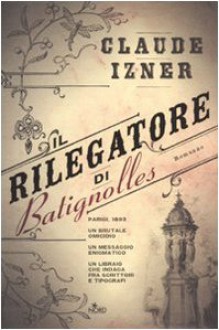 Il rilegatore di Batignolles - Claude Izner, Mara Dompè