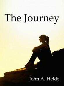 The Journey - John A. Heldt