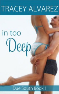 In Too Deep - Tracey Alvarez