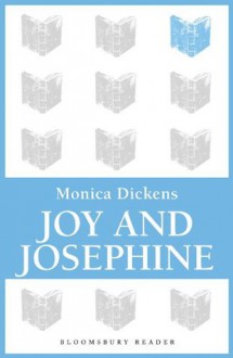 Joy and Josephine (Bloomsbury Reader) - Monica Dickens