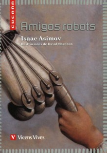 Amigos Robots=Robot Friends (Cucana) - Isaac Asimov