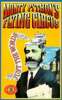 Monty Python's Flying Circus: Just the Words, Volume Two - Terry Jones, Eric Idle, Terry Gilliam, John Cleese, Michael Palin, Graham Chapman